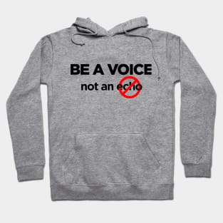 Be a voice not an echo Hoodie